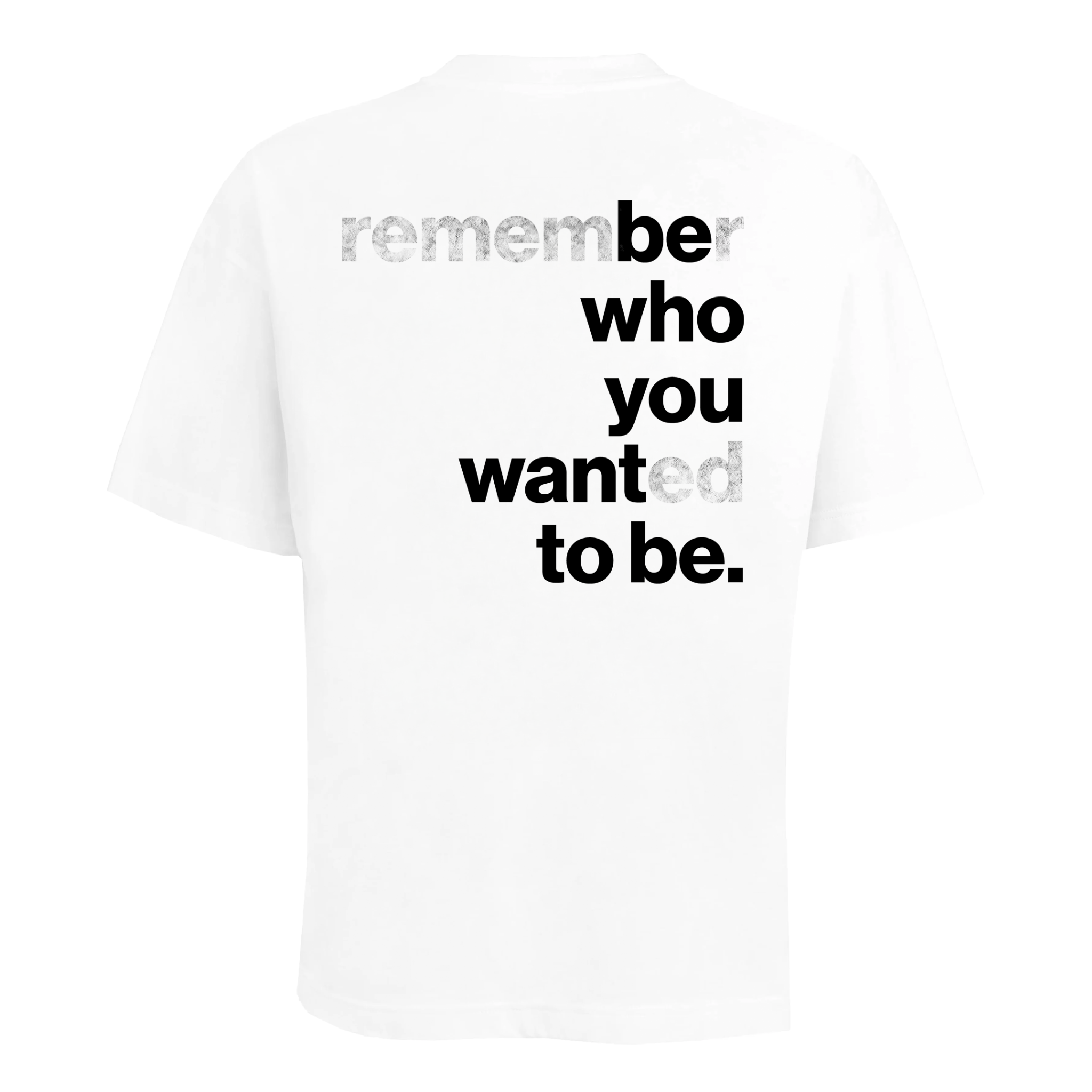 White Wildest Dreams tee with "remember who you wanted to be" text design on the back